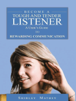 Become a Tough and Tender Listener: A User'S Guide to Rewarding Communication