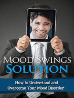 Mood Swings Solution: How to understand and overcome your mood disorder!