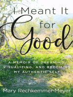 I Meant It for Good: A Memoir of Dreaming, Visualizing, and Becoming My Authentic Self