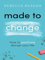 Made to Change: How to Positively Disrupt Your Life