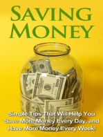 Saving Money: Simple tips that will help you save more money every day, and have more money every week!