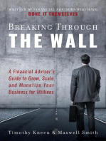 Breaking Through The Wall: A Financial Advisor's Guide to Grow, Scale, and Monetize Your Business for Millions