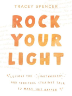 Rock Your Light: Lessons for Lightworkers and Spiritual Straight Talk to Make Shit Happen