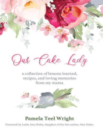 Our Cake Lady: A Collection of Lessons Learned, Recipes, and Loving Memories from My Mama