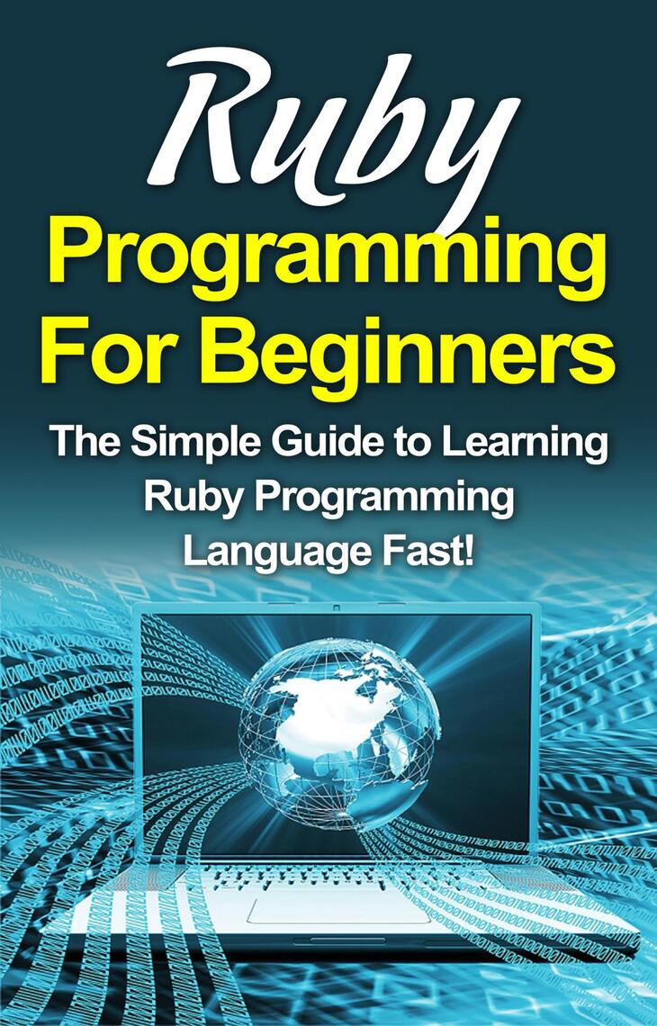 Ruby Programming For Beginners by Tim Warren (Ebook) - Read free for 30 ...