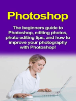 Photoshop: The beginners guide to Photoshop, Editing Photos, Photo Editing Tips, and How to Improve your Photography with Photoshop!