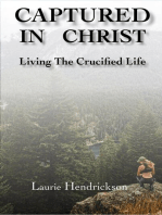 Captured In Christ: Living The Crucified Life