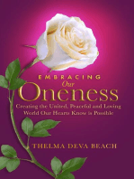 Embracing Our Oneness: Creating the United, Peaceful, and Loving World Our Hearts Know Is Possible