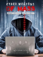 Cyber Weapons of Mass Psychological Destruction: And the People Who Use Them