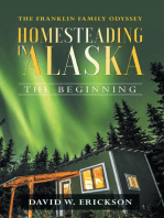 The Franklin Family Odyssey Homesteading in Alaska: The Beginning