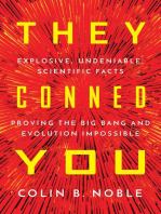 THEY CONNED YOU: EXPLOSIVE, UNDENIABLE SCIENTIFIC FACTS PROVING THE BIG BANG AND EVOLUTION IMPOSSIBLE
