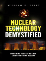 Nuclear Technology Demystified: Everything You Need to Know About Everything Nuclear