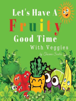 Let's Have A Fruity Good Time With Veggies: Fruits and Veggies