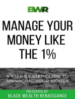 Manage Your Money Like The 1%: A Step By Step Guide To Managing Your Money