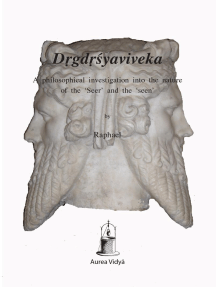Dṛgdṛśyaviveka: A philosophical investigation into the nature  of the 'Seer' and the 'seen'