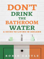 Don't Drink the Bathroom Water: A Guide to Living In Ireland