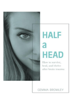 Half a Head: How to survive, thrive, and heal after brain trauma