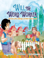 Will the Weird Worker: The boy who willingly worked to become a young man.