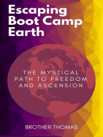 Escaping Boot Camp Earth: The Mystical Path to Freedom and Ascension