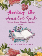 Healing the Wounded Soul: Taking Every Thought Captive Volume 3