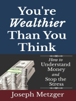 You’re Wealthier Than You Think: How to Understand Money and Stop the Stress
