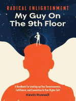 Radical Enlightenment: My Guy On The 9th Floor: A Handbook for Leveling-Up Your Consciousness, Fulfillment, and Connection to Your Higher Self