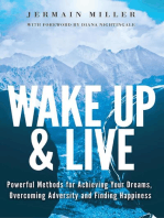 Wake Up & Live: Powerful Methods for Achieving Your Dreams, Overcoming Adversity and Finding Happiness