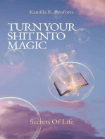 TURN YOUR SHIT INTO MAGIC