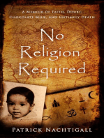 No Religion Required: A Memoir of Faith, Doubt, Chocolate Milk, and Untimely Death: A Memoir of Faith, Doubt, Chocolate Milk, and Untimely Death