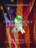 Courageously Broken: A memoir about overcoming adversity and conquering the battle scars of life