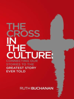The Cross in the Culture: Connecting Our Stories to the Greatest Story Ever Told