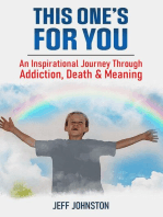 This One's For You: An Inspirational Journey Through Addiction, Death & Meaning