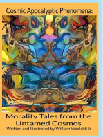 Cosmic Apocalyptic Phenomena:: Morality Tales from Untamed Cosmos