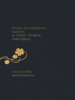 from desolation. ashes. a little flower emerges.