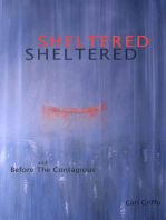Sheltered and Before The Contagious