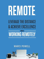 R.E.M.O.T.E.: Leverage the Distance and Achieve Excellence When Working Remotely