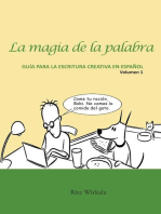 La magia de la palabra. Volumen 1: Guía para la escritura creativa en español.
