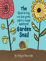 The (Kinda Boring, Not That Great, Pretty Super Awesome) Garden Snail