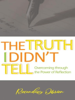 The Truth I didn't Tell: Overcoming Through The Power Of Reflection