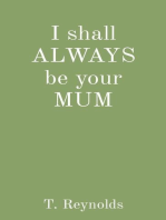 I shall ALWAYS be your MUM