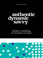 Authentic, Dynamic, Savvy: Modern Marketing for Business Success