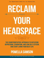 Reclaim Your Headspace: The Counterintuitive Approach to Defeating Depression, Stagnation, and Low Self-Esteem; and Start Living Your Best Life