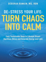 De-Stress Your Life: Easy, Sustainable Steps to Lifestyle Rituals that Drain Stress and Generate Energy and Calm