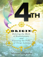 4TH ORIGIN: Refuting the Myth of Evolutionism and Exposing the Folly of Clergy Letters