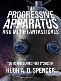 The Progressive Apparatus And More Fantasticals by Hugh A. D. ...