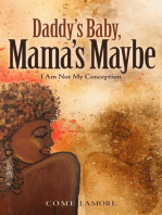 Daddy's Baby, Mama's Maybe: I Am Not My Conception