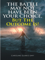 The Battle May Not Have Been Your Choice, But The Outcome Is!