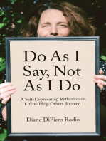 Do As I Say, Not As I Do: A Self-Deprecating Reflection on Life to Help Others Succeed