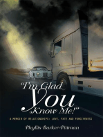 "I'm Glad You Know Me!" A Memoir of Relationships: Love, Fate, and Forgiveness (New Edition)