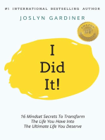 i Did It!: 16 Mindset Secrets To Transform The Life You Have Into The Ultimate life You Deserve